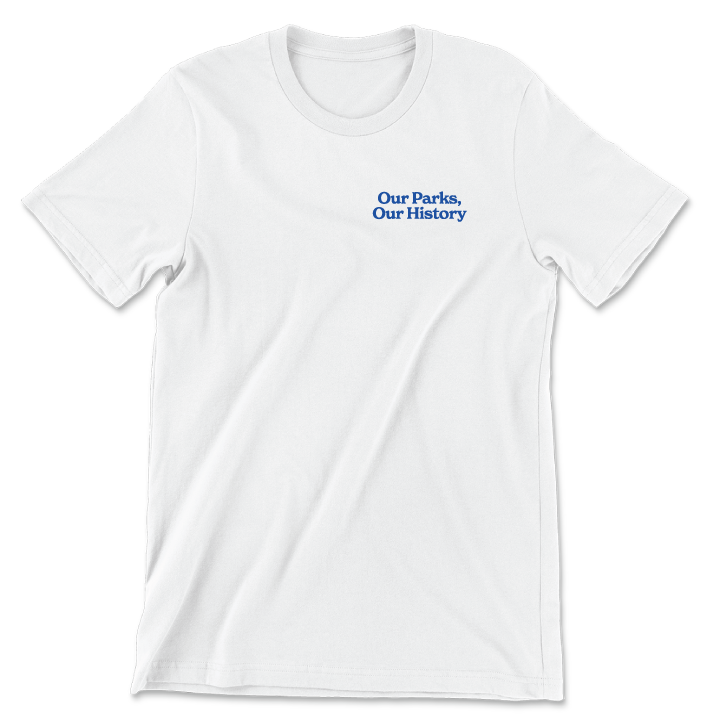 Our Parks, Our History (Unisex White Tee)