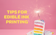 Tips For Edible Ink Printing  