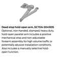 Falcon SC70A-3049DS Hold-Open Dead Stop Parallel Arm (DSHO) for SC70A Series Door Closers
