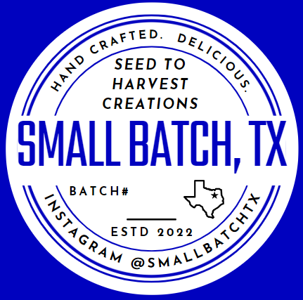 Small Batch, TX logo reading Seed to Harvest Creations, Hand Crafted, Delicious, Estd 2022