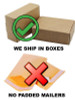 Image of we ship in boxes not in padded mailer