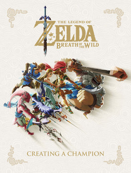 The Legend of Zelda: Breath of the Wild - Creating a Champion Hardcover