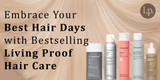 Embrace Your Best Hair Days with Bestselling Living Proof Hair Care