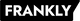 FRANKLY