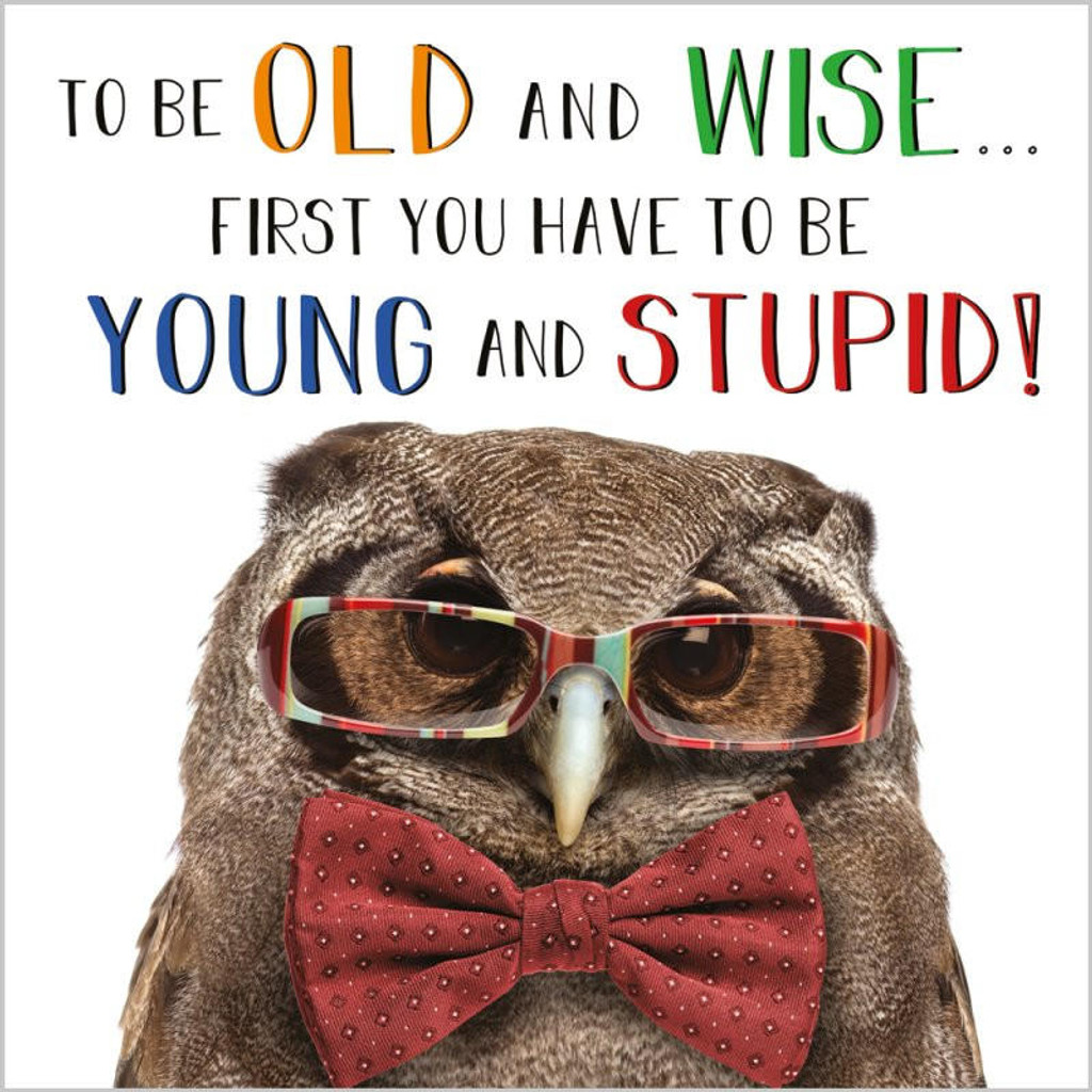 To Be Old & Wise quirky funny birthday card
