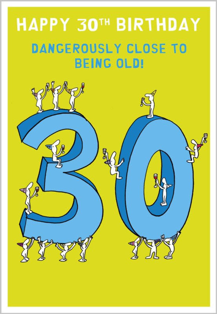 30 Dangerously Close to Old 30th thirtieth quirky funny birthday card