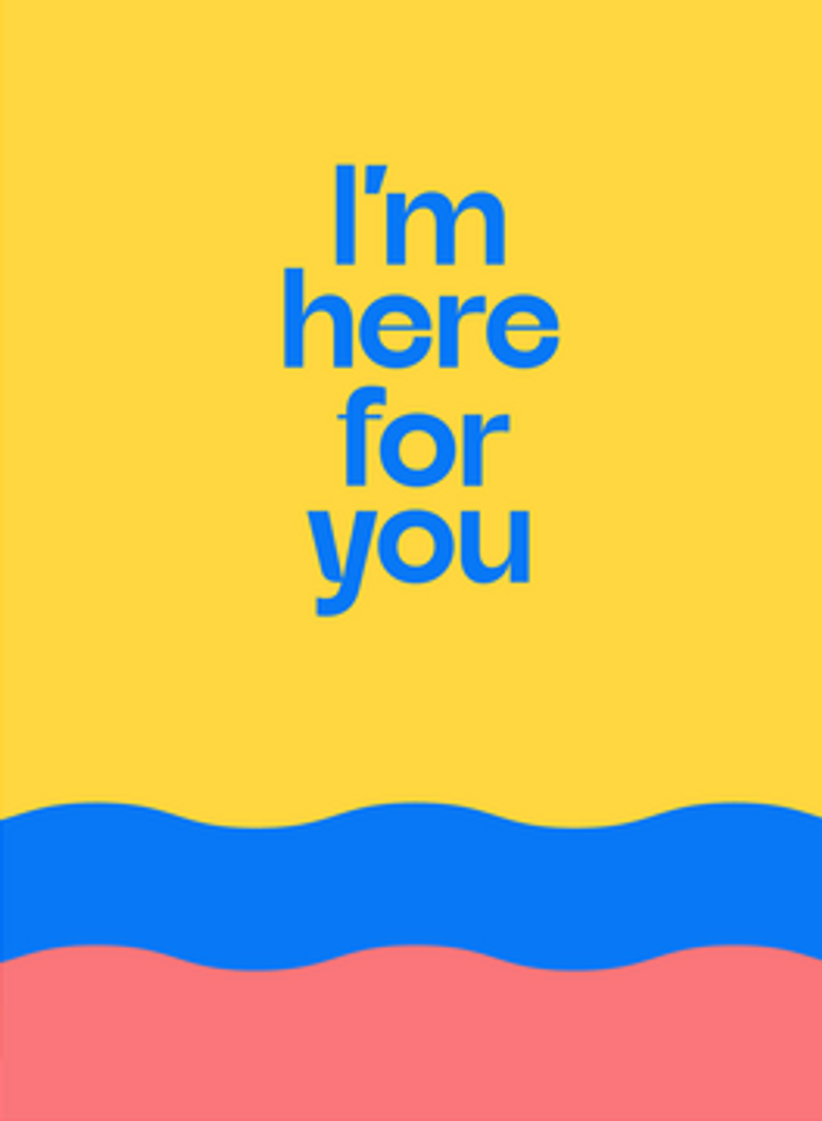 i'm here for you unique greeting card
