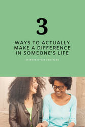 3 Ways to Actually Make a Difference in Someone's Life