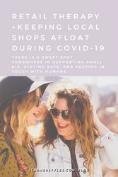 Retail Therapy and Keeping Local Shops Afloat During COVID-19