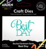 Arden Creative Studio Dies by Katie Pertiet - Sentiment Series, Stacked Best Day Arden Creative Studio Dies by Katie Pertiet - Sentiment Series, Stacked Best Day