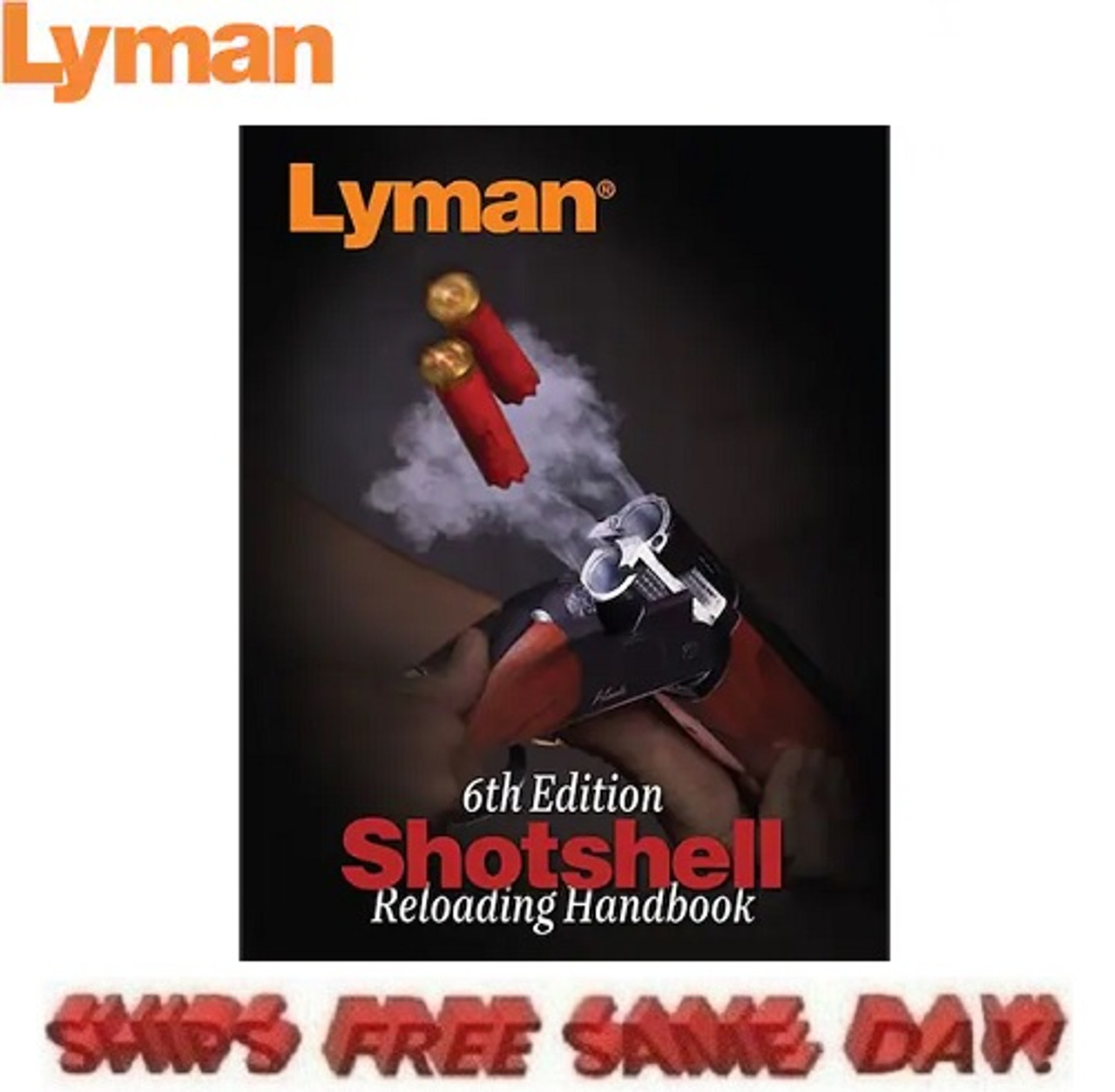 Lyman Shotshell Reloading Handbook: 6th Edition Reloading Manual NEW! # 9827115
