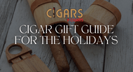 Cigar Gift Guide for the Holidays