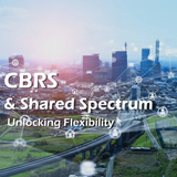 CBRS & Shared Spectrum: Unlocking Flexibility with the Right Antenna Strategy