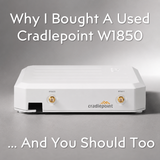 Why a Used Cradlepoint W1850 Is Better Than a New Hotspot