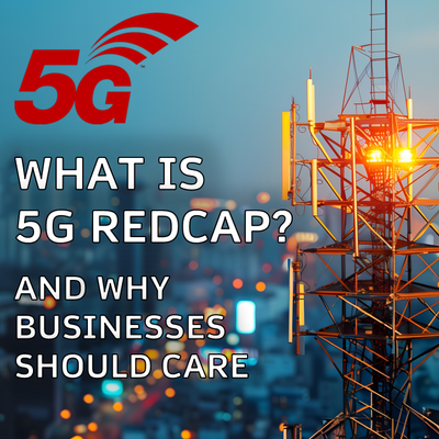What Is 5G RedCap? And Why Businesses Should Care.