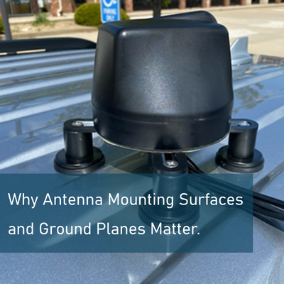 Why Antenna Mounting Surfaces and Ground Planes Matter