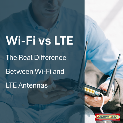 Back to the Basics: The Real Difference Between Wi-Fi and LTE Antennas
