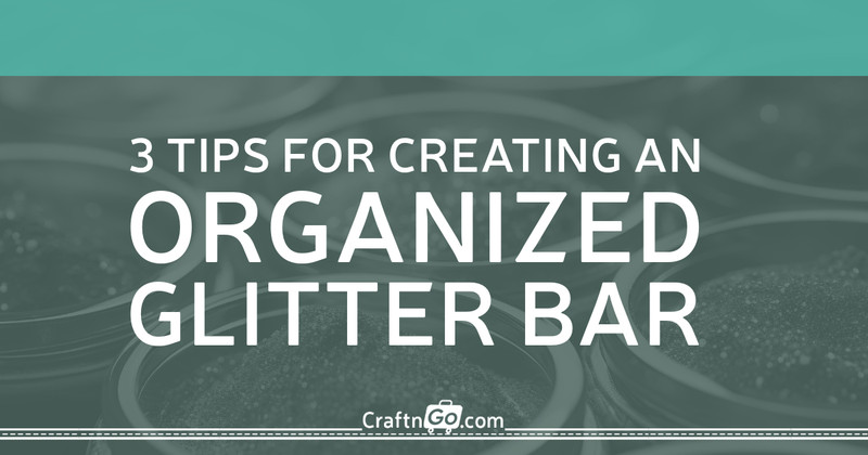 3 Tips for Creating an Organized Glitter Bar 3 Tips for Creating an Organized Glitter Bar