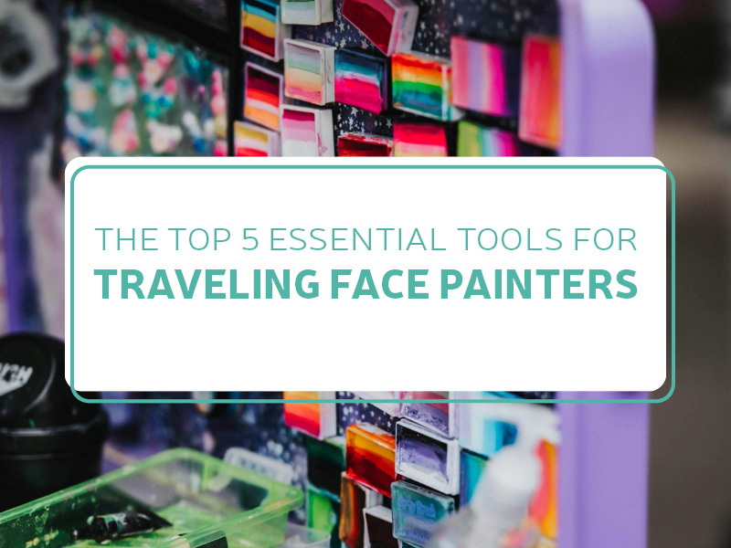 The Top 5 Essential Tools for Traveling Face Painters
