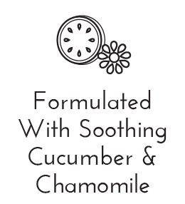 Formulated With Soothing Cucumber & Chamomile