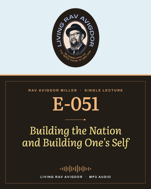 E-051 - Building the Nation and Building One's Self — Rav Avigdor Miller MP3 lecture