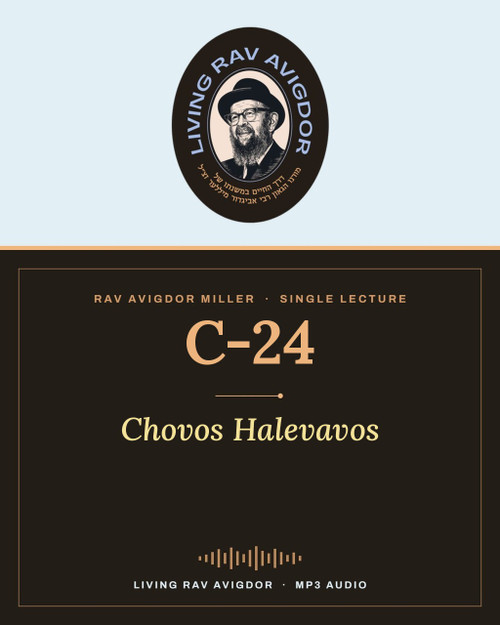 Rav Avigdor Miller lecture C-24 – Chovos Halevavos (MP3)
