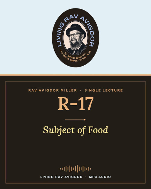 Rav Avigdor Miller lecture R-17 – Subject of Food (MP3)