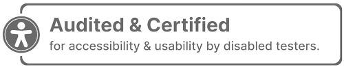 Audited & Certified for accessibility & usability by disabled testers