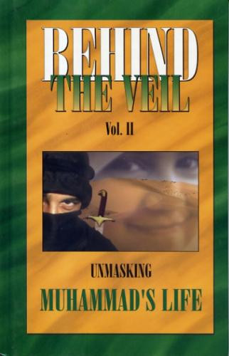 Behind the Veil, Vol II, Unmasking Muhammad's Life