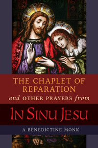 The Chaplet of Reparation and Other Prayer from In Sinu Jesu The Chaplet of Reparation and Other Prayer from In Sinu Jesu