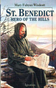 St. Benedict, Hero of the Hills by Mary Fabyan Windeatt St. Benedict, Hero of the Hills by Mary Fabyan Windeatt