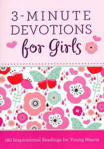3-Minute Devotions for Girls 180 Inspirational Readings for Young Hearts By, Janice Hanna 3-Minute Devotions for Girls 180 Inspirational Readings for Young Hearts By, Janice Hanna