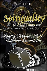 Spirituality for All Times Readings from the Catholic Classics by Ronda Chervin PH.D. Kathleen Brouillette