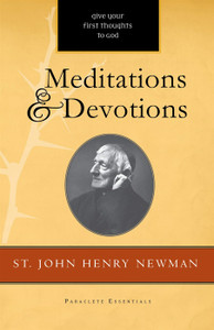 Meditations & Devotions St. John Henry Newman Meditations & Devotions St. John Henry Newman