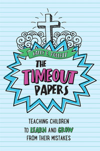 The Timeout Papers Teaching Children to Learn and Grow From Their Mistakes The Timeout Papers Teaching Children to Learn and Grow From Their Mistakes