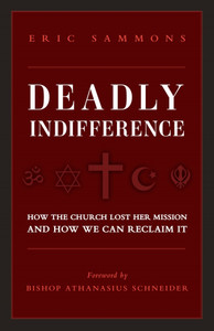 Deadly Indifference - How the Church Lost Her Mission, and How We Can Reclaim It Deadly Indifference - How the Church Lost Her Mission, and How We Can Reclaim It