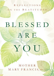 Blessed Are You by Mother Mary Francis Blessed Are You by Mother Mary Francis