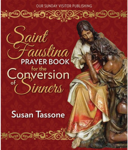 Saint Faustina Prayer Book for the Conversion of Sinners by Susan Tassone Saint Faustina Prayer Book for the Conversion of Sinners by Susan Tassone