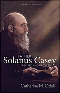 Father Solanus Casey Revised and Updated by Catherine M. Odell Father Solanus Casey Revised and Updated by Catherine M. Odell