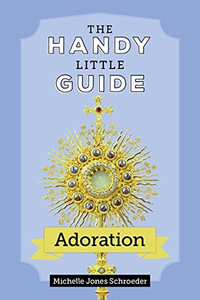 The Handy Little Guide, Adoration by Michelle Jones Schroeder The Handy Little Guide, Adoration by Michelle Jones Schroeder