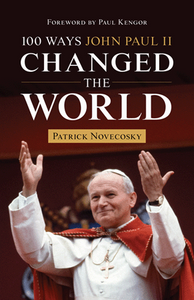 100 Ways John Paul II Changed the World 100 Ways John Paul II Changed the World