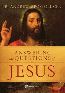 Answering the Questions of Jesus by Fr. Andrew Apostoli Answering the Questions of Jesus by Fr. Andrew Apostoli