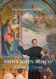 Saint John Bosco A Giant of Charity Saint John Bosco A Giant of Charity