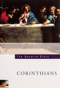 The Navarre Bible Texts and Commentaries - The Letters to The Corinthians The Navarre Bible Texts and Commentaries - The Letters to The Corinthians