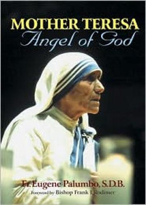 Mother Teresa Angel of God by Fr. Eugene Palumbo, S.D.B Mother Teresa Angel of God by Fr. Eugene Palumbo, S.D.B