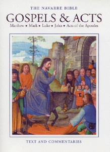 The Navarre Bible Texts and Commentaries - The Gospels & Acts The Navarre Bible Texts and Commentaries - The Gospels & Acts