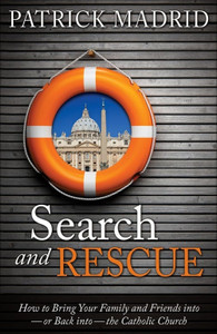 Search and Rescue by Patrick Madrid Search and Rescue by Patrick Madrid