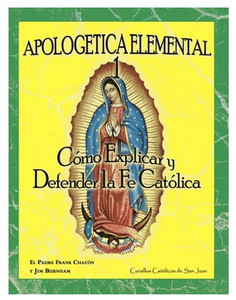 Apologetica Elemental 1: Como Explicary Defender La Fe Catolica Apologetica Elemental 1: Como Explicary Defender La Fe Catolica