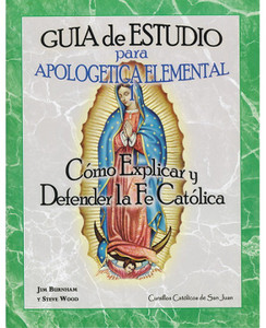 Guia de Estudio para Apologetica Elemental: Como Explicary Defender La Fe Catolica Guia de Estudio para Apologetica Elemental: Como Explicary Defender La Fe Catolica