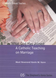 What God Has Joined: A Catholic Teaching on Marriage by Rev. Kevin W. Vann What God Has Joined: A Catholic Teaching on Marriage by Rev. Kevin W. Vann
